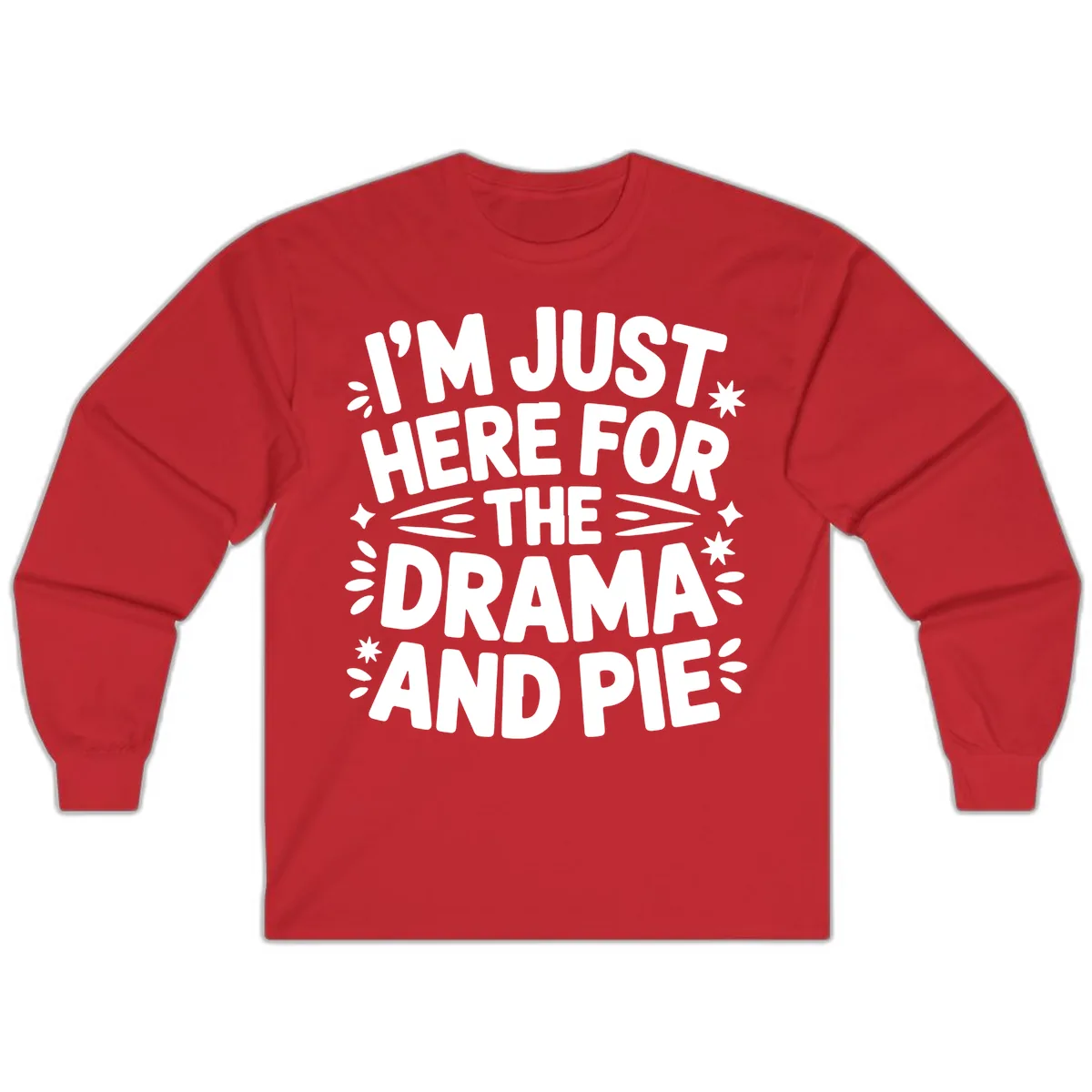 I'm Just Here For The Drama And Pie Long Sleeve in Red